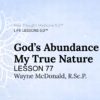 God’s Abundance Is My True Nature LESSON 77 God’s Abundance Is My True Nature PDF