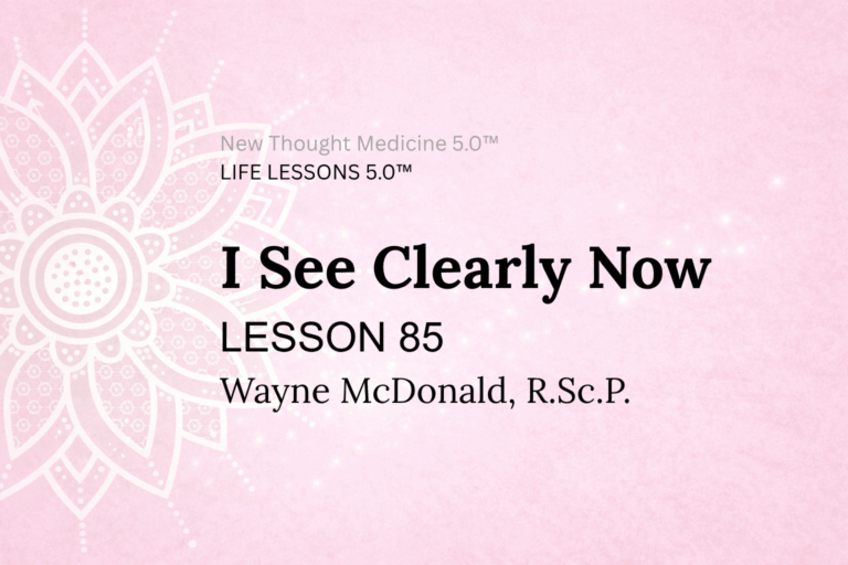 LIFE LESSON 85 I See Clearly Now