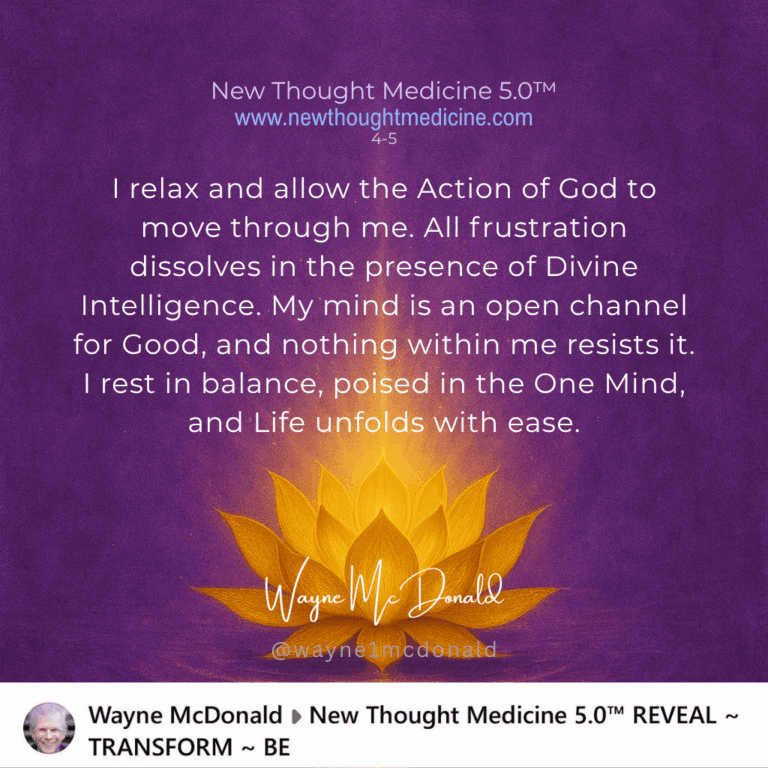 New Thought Medicine-I RELAX AND ALLOW THE ACTION OF GOD TO MOVE THROUGH ME