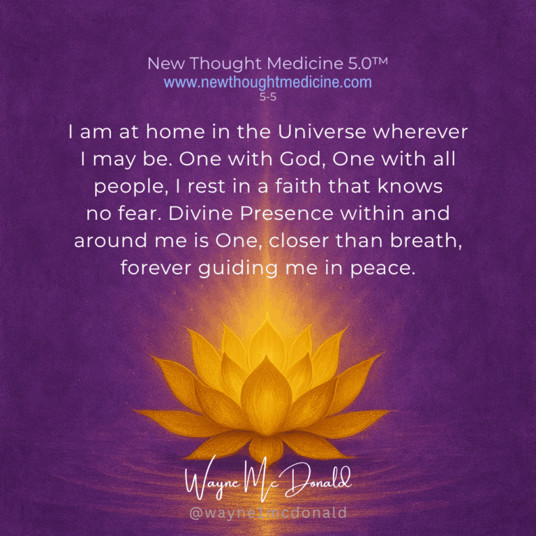 New Thought Medicine-I AM AT HOME IN THE UNIVERSE WHEREVER I MAY BE