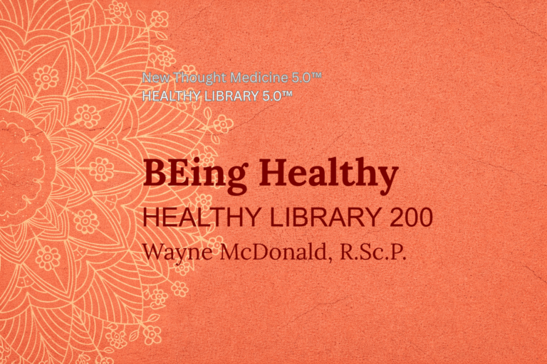 New Thought Medicine HEALTHY LIBRARY 200 BEing Healthy