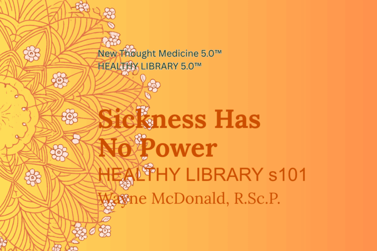 New Thought Medicine HEALTHY LIBRARY s101 Sickness Has No Power