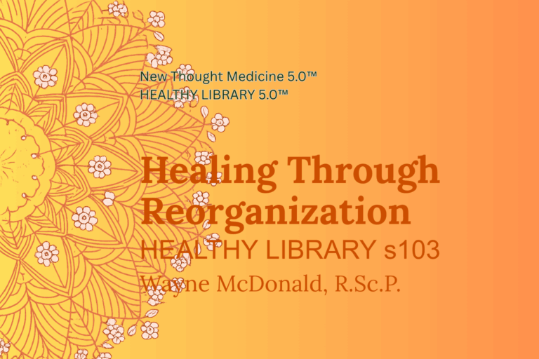 New Thought Medicine HEALTHY LIBRARY s103 Healing Through Reorganization