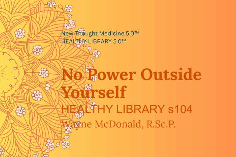 New Thought Medicine HEALTHY LIBRARY s104 No Power Outside Yourself