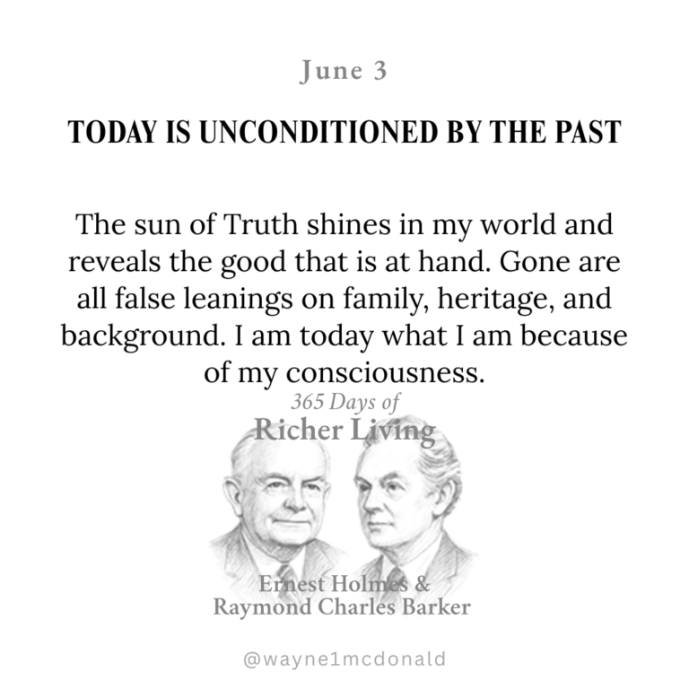 365 Days of Richer Living-TODAY IS UNCONDITIONED BY THE PAST