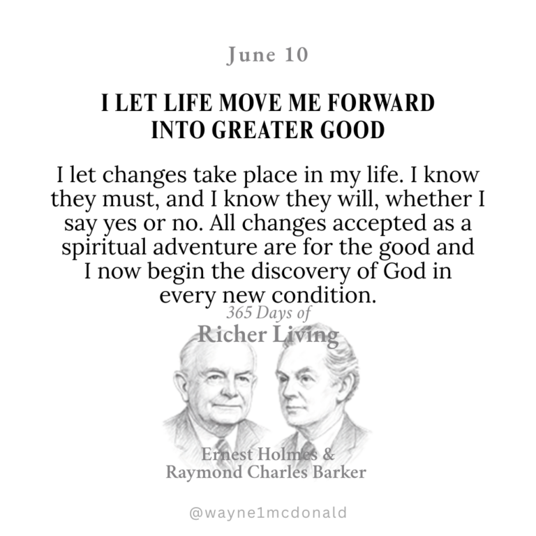 365 Days of Richer Living-I LET LIFE MOVE ME FORWARD INTO GREATER GOOD