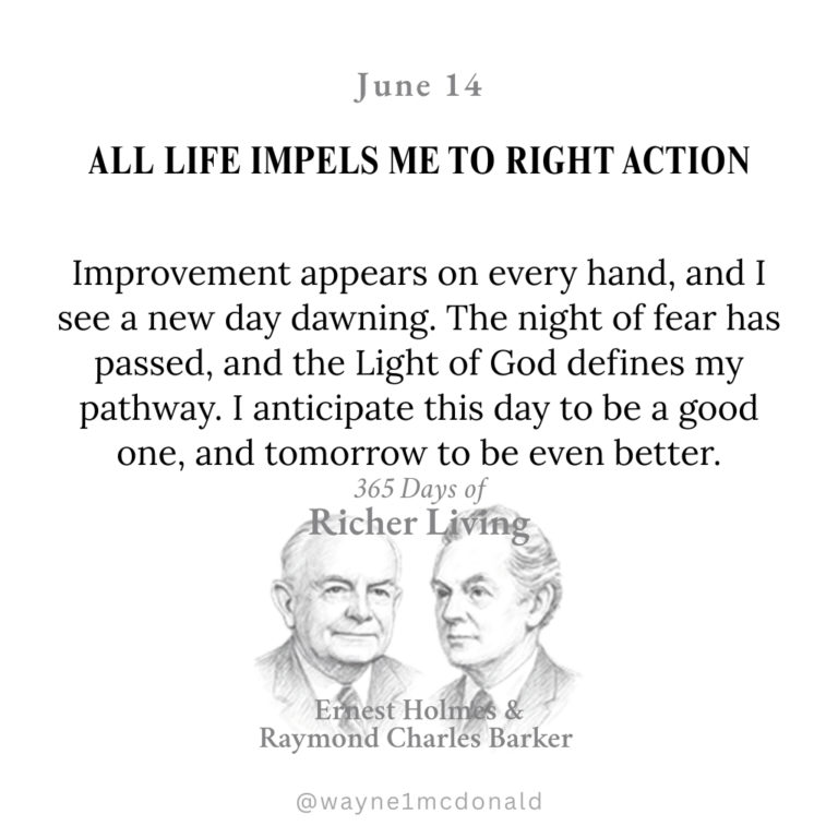 365 Days of Richer Living-ALL LIFE IMPELS ME TO RIGHT ACTION