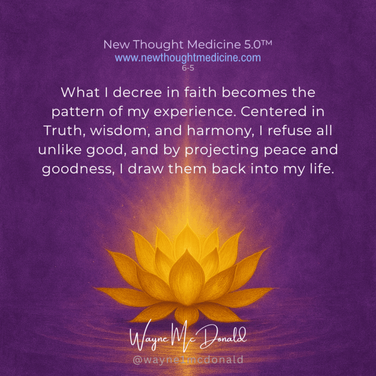New Thought Medicine-WHAT I DECREE TODAY HAPPENS