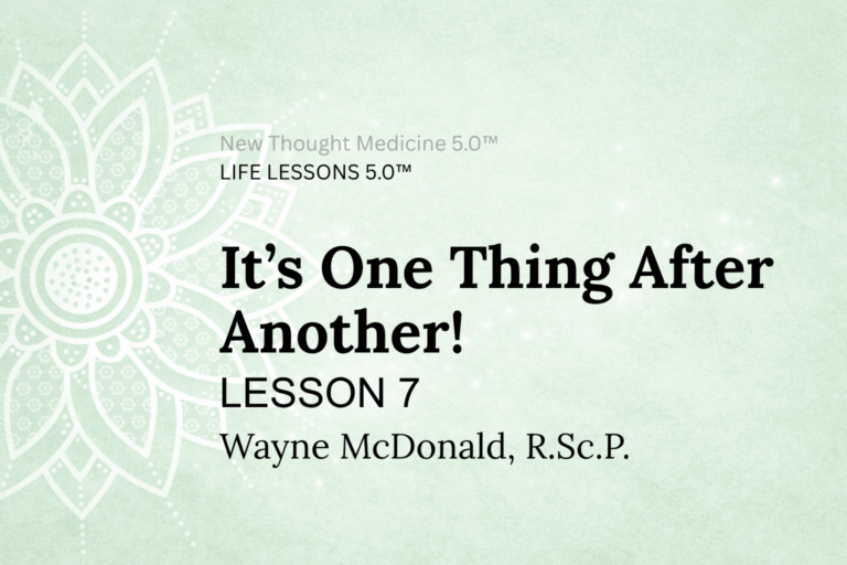 LIFE LESSON 7 It’s One Thing After Another!