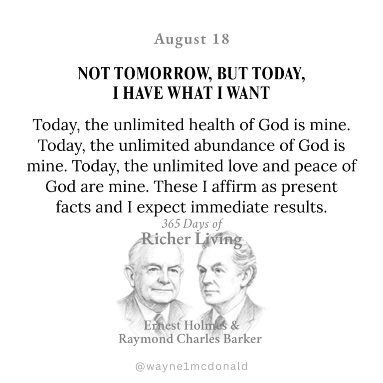 TODAY I HAVE WHAT I WANT: 365 Richer Living Ernest Holmes