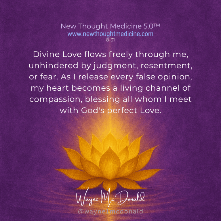 I RELEASE EVERY FALSE OPINION: New Thought Medicine