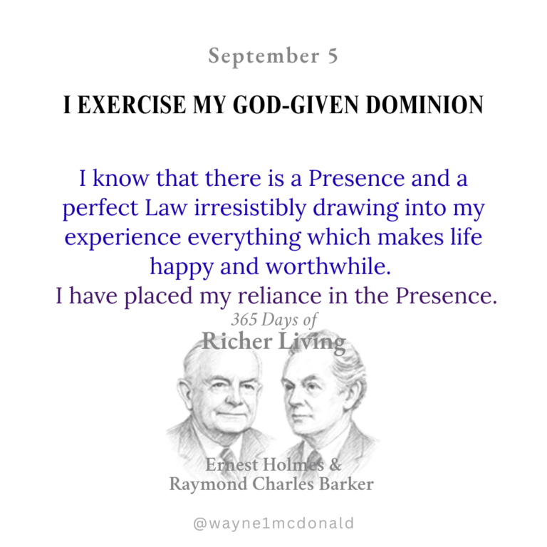 I EXERCISE MY GOD-GIVEN DOMINION: 365 Richer Living Ernest Holmes
