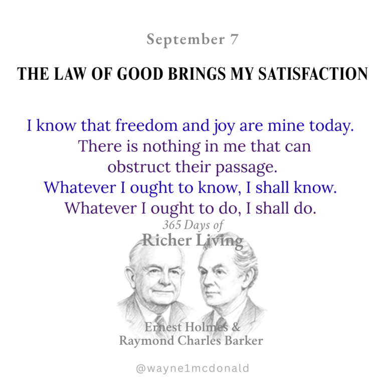 THE LAW OF GOOD BRINGS MY SATISFACTION: 365 Richer Living Ernest Holmes