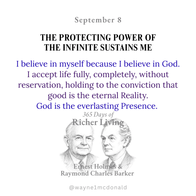 THE PROTECTING POWER OF THE INFINITE SUSTAINS ME: 365 Richer Living Ernest Holmes