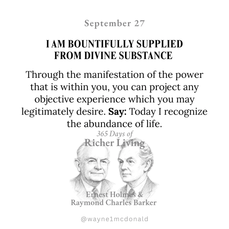 I AM BOUNTIFULLY SUPPLIED FROM DIVINE SUBSTANCE: 365 Richer Living Ernest Holmes