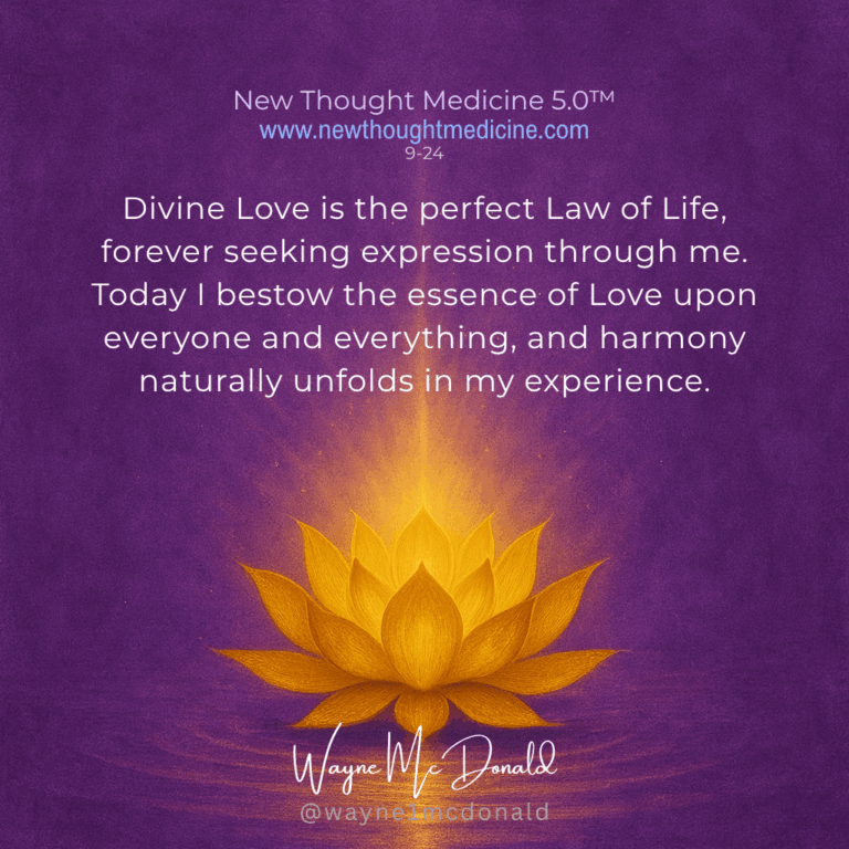 LOVE EXPRESSES THROUGH ME AS HARMONY: New Thought Medicine