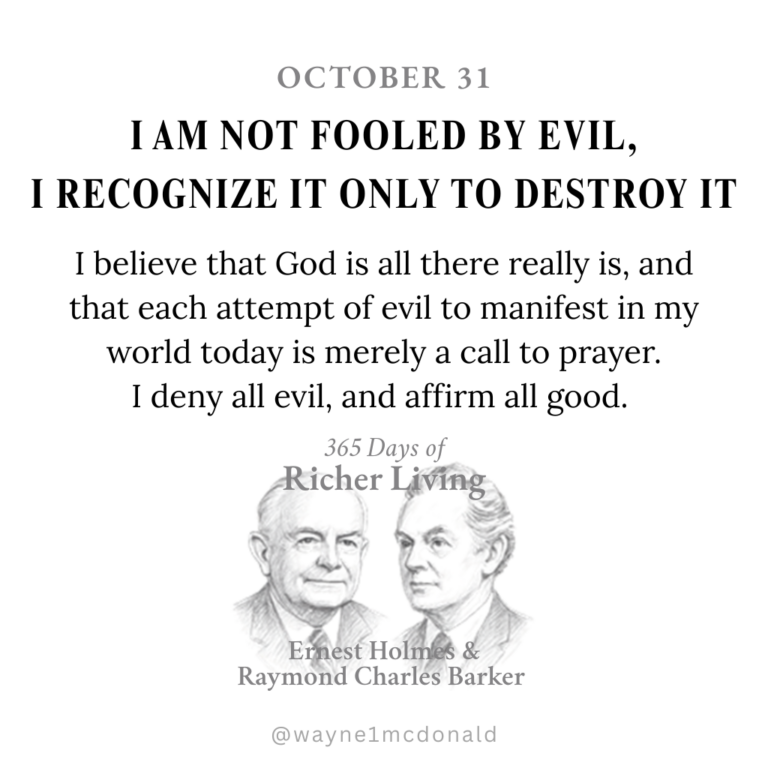 I AM NOT FOOLED BY EVIL: Ernest Holmes 365 Richer Living