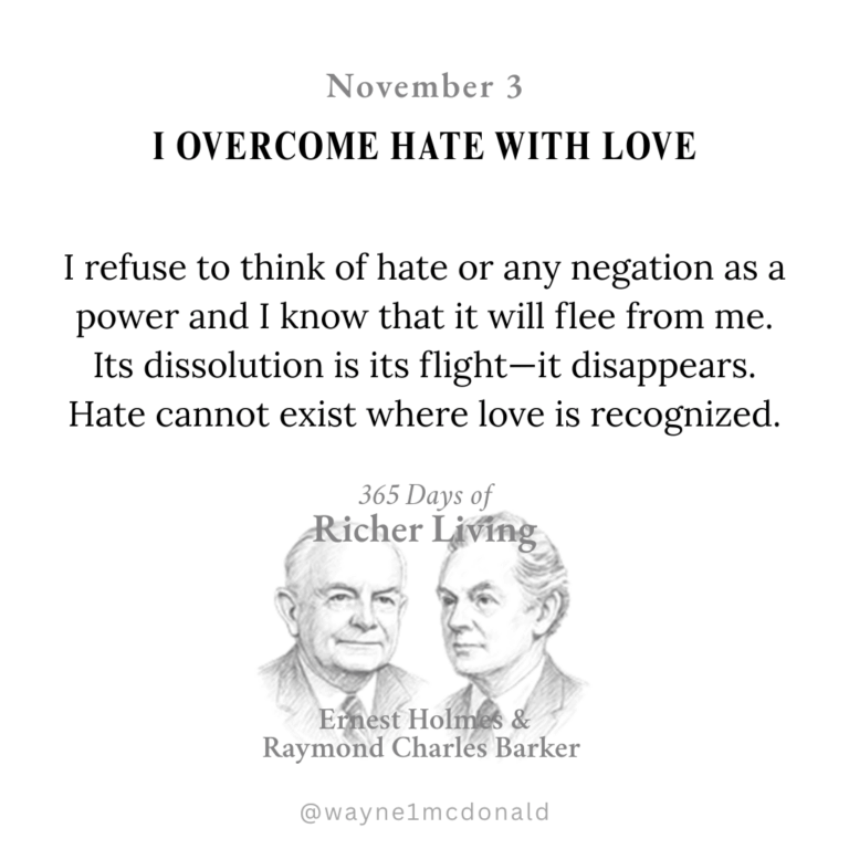 I OVERCOME HATE WITH LOVE: Ernest Holmes 365 Richer Living